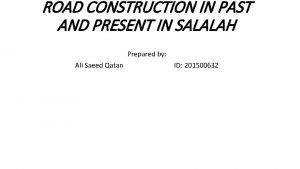 ROAD CONSTRUCTION IN PAST AND PRESENT IN SALALAH