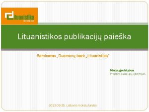 Lituanistikos publikacij paieka Seminaras Duomen baz Lituanistika Mindaugas