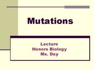 Mutations Lecture Honors Biology Ms Day Review Mutations