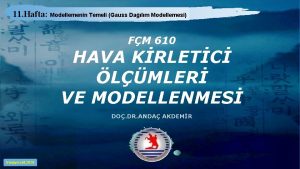 11 Hafta Modellemenin Temeli Gauss Dalm Modellemesi FM