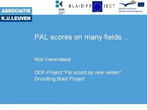 PAL scores on many fields Rob Vierendeels OOFProject