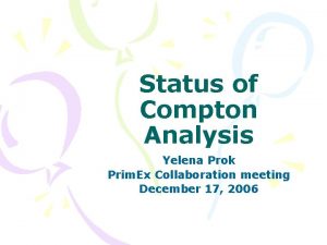 Status of Compton Analysis Yelena Prok Prim Ex