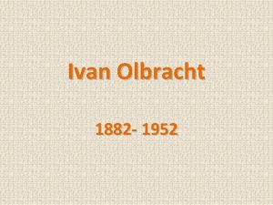 Ivan Olbracht 1882 1952 ivot vlastnm jmnem Kamil