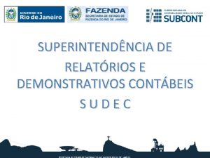 SUPERINTENDNCIA DE RELATRIOS E DEMONSTRATIVOS CONTBEIS SUDEC Superintendncia