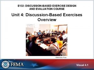 E 132 DISCUSSIONBASED EXERCISE DESIGN AND EVALUATION COURSE