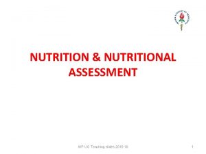 NUTRITION NUTRITIONAL ASSESSMENT IAP UG Teaching slides 2015