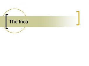 The Inca Geography of The Inca Empire n
