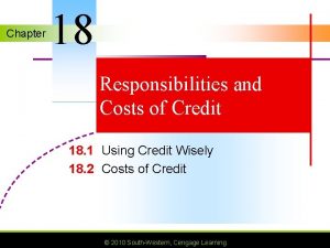 Chapter 18 Responsibilities and Costs of Credit 18