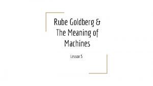 Rube Goldberg The Meaning of Machines Lesson 5