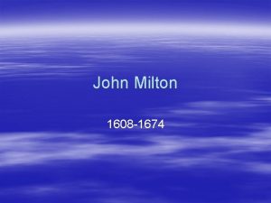 John Milton 1608 1674 Milton Born in London