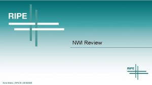 NWI Review Denis Walker RIPE 81 29102020 NWI1