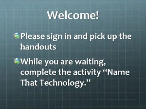 Welcome Please sign in and pick up the