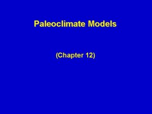 Paleoclimate Models Chapter 12 The Climate System IPCC