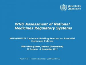 WHO Assessment of National Medicines Regulatory Systems WHOUNICEF