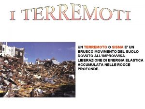 UN TERREMOTO O SISMA E UN BRUSCO MOVIMENTO