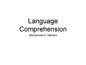 Language Comprehension Mohammed A Aljohani Perception of Language