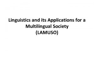 Linguistics and its Applications for a Multilingual Society