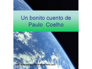 Un bonito cuento de Paulo Coelho http PresentacionesPower