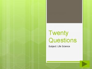 Twenty Questions Subject Life Science Twenty Questions 1