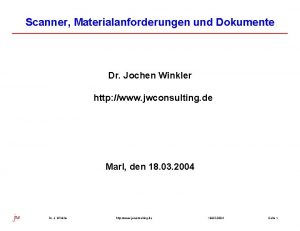 Scanner Materialanforderungen und Dokumente Dr Jochen Winkler http