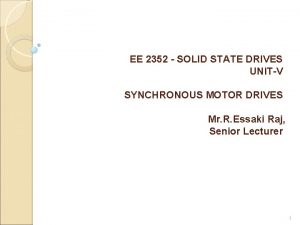 EE 2352 SOLID STATE DRIVES UNITV SYNCHRONOUS MOTOR