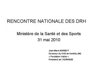 RENCONTRE NATIONALE DES DRH Ministre de la Sant