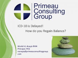 ICD10 is Delayed How do you Regain Balance