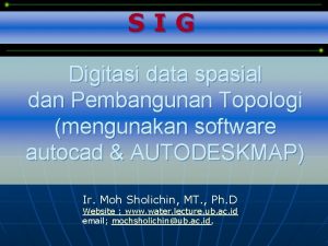 SIG Digitasi data spasial dan Pembangunan Topologi mengunakan