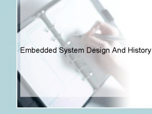 Embedded System Design And History Outline Introduction History