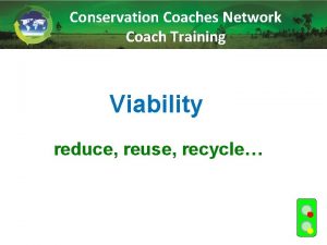 Conservation Coaches Network Coach Training Viability reduce reuse