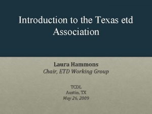 Introduction to the Texas etd Association Laura Hammons