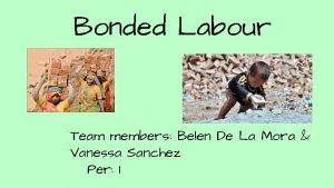 Bonded Labour Team members Belen De La Mora