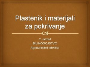 Plastenik i materijali za pokrivanje 2 razred BILINOGOJSTVO