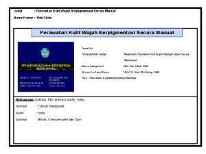 Judul Perawatan Kulit Wajah Berpigmentasi Secara Manual Nama