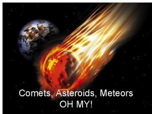 Comets Asteroids Meteors OH MY Whats the difference