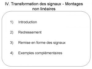 IV Transformation des signaux Montages non linaires 1