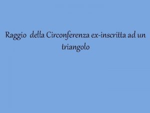 Raggio della Circonferenza exinscritta ad un triangolo Che