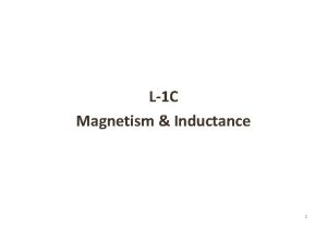 L1 C Magnetism Inductance 1 Magnetism The phenomena