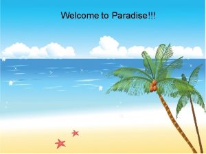 Welcome to Paradise You have been chosen to