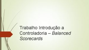 Trabalho Introduo a Controladoria Balanced Scorecards Sumrio 1