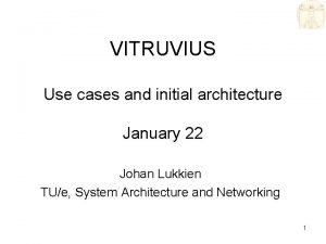 VITRUVIUS Use cases and initial architecture January 22