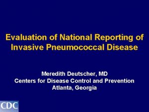 Evaluation of National Reporting of Invasive Pneumococcal Disease