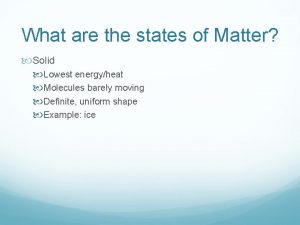 What are the states of Matter Solid Lowest