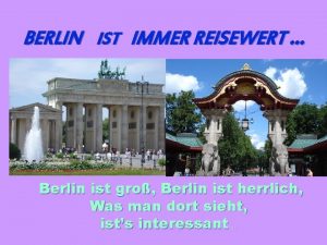 BERLIN IST IMMER REISEWERT Berlin ist gro Berlin