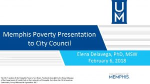 Memphis Poverty Presentation to City Council Elena Delavega