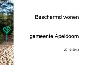 Beschermd wonen gemeente Apeldoorn 29 10 2013 Ketensamenwerking
