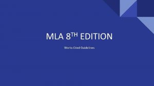 MLA TH 8 EDITION Works Cited Guidelines MLA