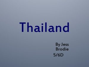 Thailand By Jess Brodie 56 D Geography Thailand
