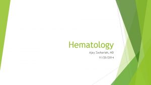 Hematology Ajay Zachariah MD 11202014 Venous Thromboembolism DVT