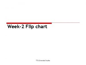 Week2 Flip chart TTU Extended Studies o bufo